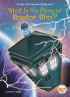 What Is the Story of Doctor Who? (What Is the Story Of?) By Gabriel P. Cooper, Who HQ, Gregory Copeland (Illustrator) Cover Image