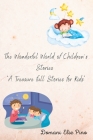 The Wonderful World of Children's Stories: A Treasure full Stories for Kids By Domani Elie Pino Cover Image