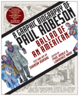 Ballad of an American: A Graphic Biography of Paul Robeson By Sharon Rudahl, Paul Buhle (Editor), Lawrence Ware (Editor) Cover Image