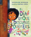 El día en que descubres quién eres By Jacqueline Woodson, Rafael López (Illustrator), Teresa Mlawer (Translated by) Cover Image