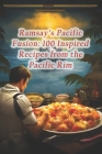 Ramsay's Pacific Fusion: 100 Inspired Recipes from the Pacific Rim Cover Image