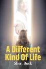 A Different Kind Of Life By Sheri Buck Cover Image