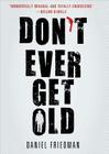 Don't Ever Get Old By Daniel Friedman, Nick Sullivan (Read by) Cover Image