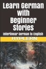 Learn German with Beginner Stories: Interlinear German to English Cover Image