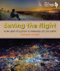 Saving the Night: How Light Pollution Is Harming Life on Earth (Orca Footprints) By Stephen Aitken Cover Image