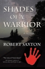 Shades of a Warrior By Robert Saxton Cover Image