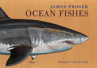 James Prosek: Ocean Fishes: Paintings of Saltwater Fish By James Prosek, Peter Matthiessen (Foreword by), Robert M. Peck (Contributions by), Christopher Riopelle (Contributions by) Cover Image