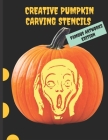Creative Pumpkin Carving Stencils: 25 Famous Paintings by Munch, Van Gogh, Botticelli, da Vinci, for your Most Artistic Halloween Ever By Creative Pumpkin Press Cover Image