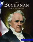 James Buchanan: Our 15th President (United States Presidents) By Gerry Souter, Janet Souter Cover Image