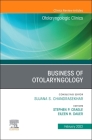 Business of Otolaryngology, an Issue of Otolaryngologic Clinics of North America: Volume 55-1 (Clinics: Internal Medicine #55) Cover Image