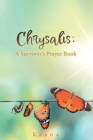 Chrysalis: A Survivor's Prayer Book By Karha' Cover Image