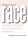 Talking about Race: Community Dialogues and the Politics of Difference (Studies in Communication, Media, and Public Opinion) By Katherine Cramer Walsh Cover Image