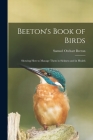 Beeton's Book of Birds: Showing How to Manage Them in Sickness and in Health Cover Image