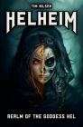 Helheim - Realm of the Goddess Hel: The Ruler of Life and Death in Norse Mythology By Tim Nilsen Cover Image