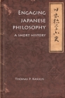 Engaging Japanese Philosophy: A Short History (Nanzan Library of Asian Religion and Culture #4) Cover Image