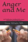 Anger and Me: Self-Reflection Workbook for Anger Control and Management By Tisha Antique (Illustrator), Grace Wilhelm Ma Cover Image