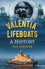 Valentia Lifeboats: A History By Dick Robinson Cover Image