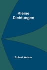 Kleine Dichtungen By Robert Walser Cover Image