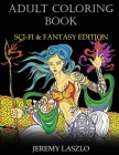Adult Coloring Book: Sci-Fi and Fantasy Edition (Adult Coloring Books #3) By Jeremy Laszlo Cover Image