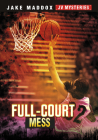 Full-Court Mess By Jake Maddox Cover Image