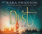 Dust (Heirs of Neverland #1) By Kara Swanson, Natasha Soudek (Narrator) Cover Image