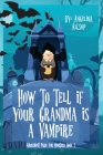 How to Tell if Your Grandma is a Vampire: The Amusement Park for Monsters Book 1 By Angelina Allsop Cover Image