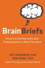 Brain Briefs: Answers to the Most (and Least) Pressing Questions about Your Mind By Art Markman, Bob Duke Cover Image