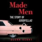 Made Men Lib/E: The Story of Goodfellas By Glenn Kenny, Stephen Graybill (Read by) Cover Image