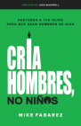 Cria Hombres, No Niños By Mike Fabarez Cover Image