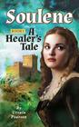 Soulene: A Healer's Tale By Ursula Pearson Cover Image