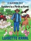 E Kunukero ku a Perde su Karné. By Luisette DC Kraal Cover Image