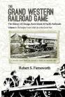 The Grand Western Railroad Game: The History of the Chicago, Rock Island, & Pacific Railroads: Volume I: The Empire Years: 1850 Up to the Great War Cover Image