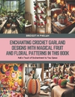 Enchanting Crochet Garland Designs with Magical Fruit and Floral Patterns in this Book: Add a Touch of Enchantment to Your Space Cover Image