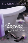 Anyone But You By Kg MacGregor Cover Image