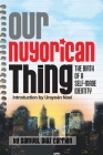 Our Nuyorican Thing: The Birth of A Self-Made Identity  Cover Image