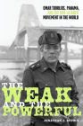 The Weak and the Powerful: Omar Torrijos, Panama, and the Non-Aligned Movement in the World (Pitt Latin American Series) Cover Image