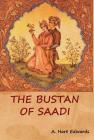 The Bustan of Saadi By A. Hart Edwards (Translator) Cover Image