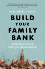 Build Your Family Bank: A Winning Vision for Multigenerational Wealth Cover Image