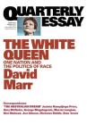 Quarterly Essay 65 The White Queen: One Nation and the Politics of Race By David Marr Cover Image