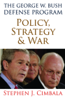The George W. Bush Defense Program: Policy, Strategy, and War Cover Image