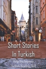 Short Stories In Turkish: Help You Improve Turkish Reading Skill: Turkish Book By Clint Schoenbeck Cover Image