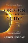 Oregon Total Eclipse Guide: Commemorative Official Keepsake Guidebook 2017 Cover Image