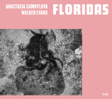 Anastasia Samoylova & Walker Evans: Floridas By Anastasia Samoylova (Photographer), Walker Evans (Photographer), David Campany (Editor) Cover Image