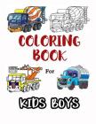 Coloring Book for Kids Boys: Vehicles Activity Books Improves Focus and Hand-Eye Coordination Preschoolers Cover Image