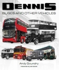 Dennis Buses and Other Vehicles By Andy Goundry Cover Image