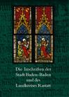 Die Inschriften Der Stadt Baden-Baden Und Des Landkreises Rastatt By Ilas Bartusch (Revised by) Cover Image