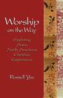 Worship on the Way: Exploring Asian North American Christian Experience Cover Image