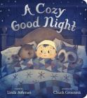 A Cozy Good Night By Linda Ashman, Chuck Groenink (Illustrator), Chuck Groenink (Cover design or artwork by) Cover Image
