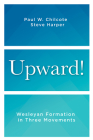 Upward!: Wesleyan Formation in Three Movements By Steve Harper, Paul W. Chilcote Cover Image