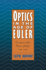 Optics in the Age of Euler: Conceptions of the Nature of Light, 1700 1795 By Casper Hakfoort Cover Image